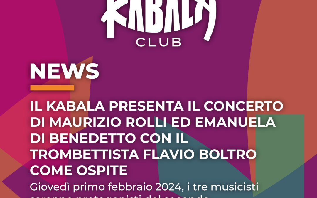 Il Kabala presenta il concerto di Maurizio Rolli ed Emanuela Di Benedetto con il trombettista Flavio Boltro come ospite