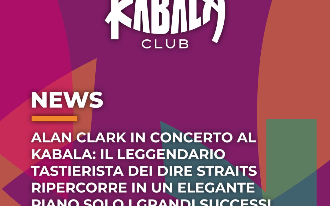 Alan Clark in concerto al Kabala: il leggendario tastierista dei Dire Straits ripercorre in un elegante piano solo i grandi successi della sua carriera